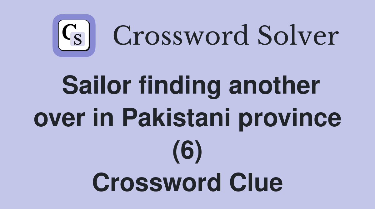 Sailor finding another over in Pakistani province (6) Crossword Clue